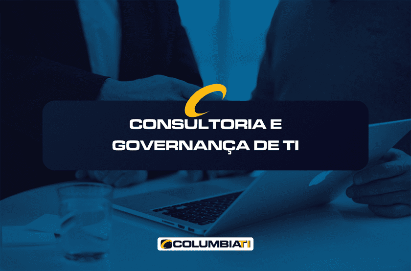 Consultoria e Governança de TI - ColumbiaTI - Empresa de TI