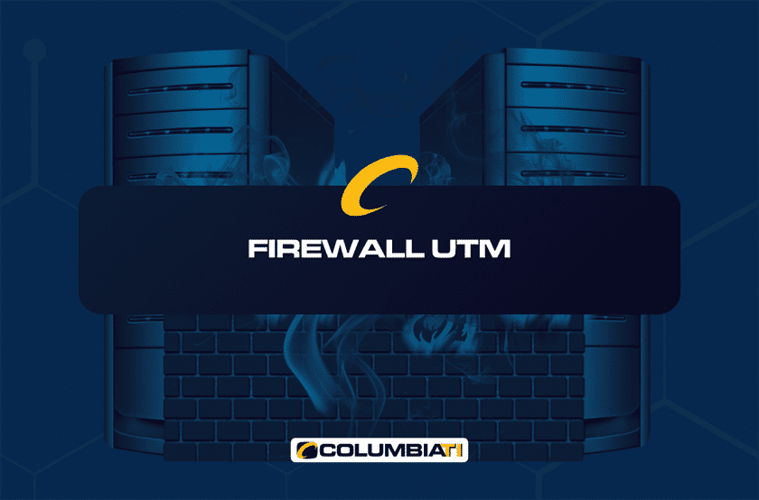 Firewall UTM - ColumbiaTI - Empresa de TI