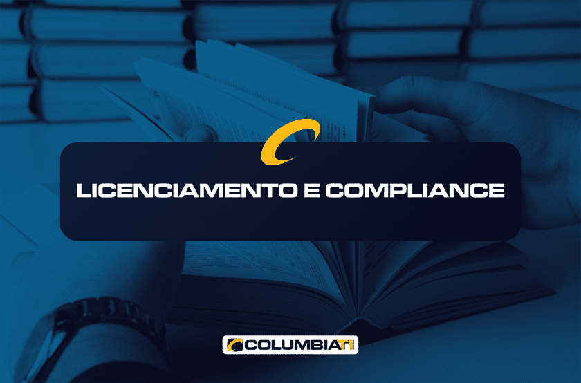 Licenciamento e Compliance - ColumbiaTI - Empresa de TI