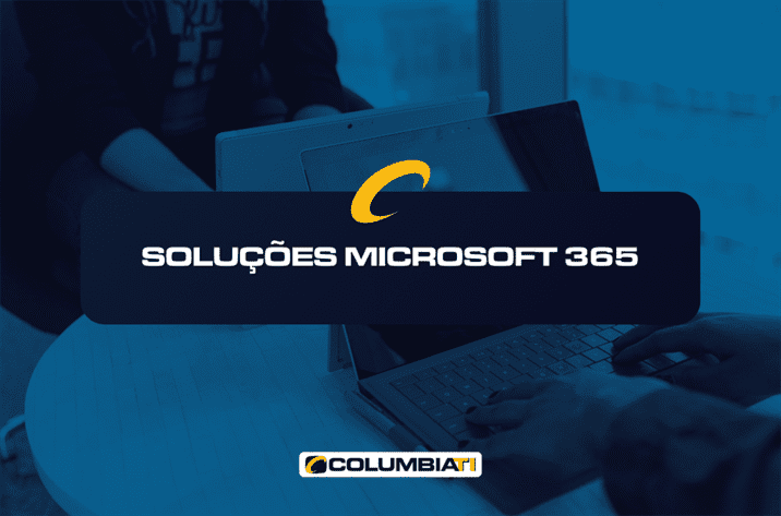 Soluções Microsoft 365 - ColumbiaTI - Empresa de TI