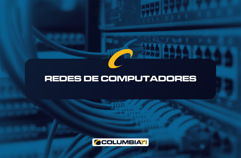 Redes de Computadores - ColumbiaTI - Empresa de TI