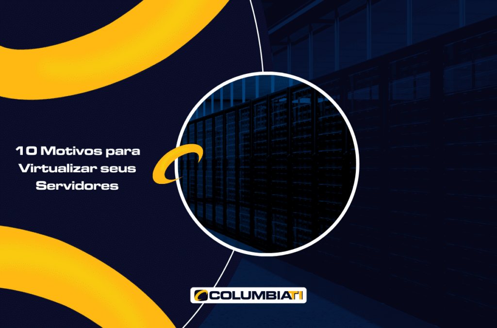 10 Motivos para Virtualizar seus Servidores