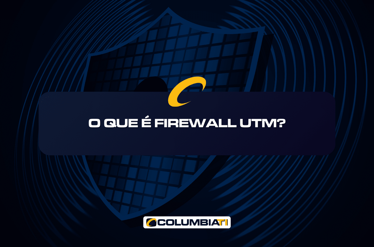 O Que é Firewall UTM?