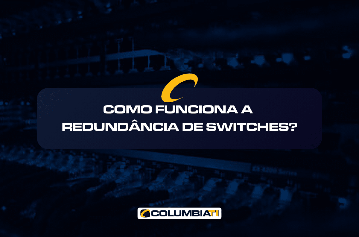 Como Funciona a Redundância de Switches?