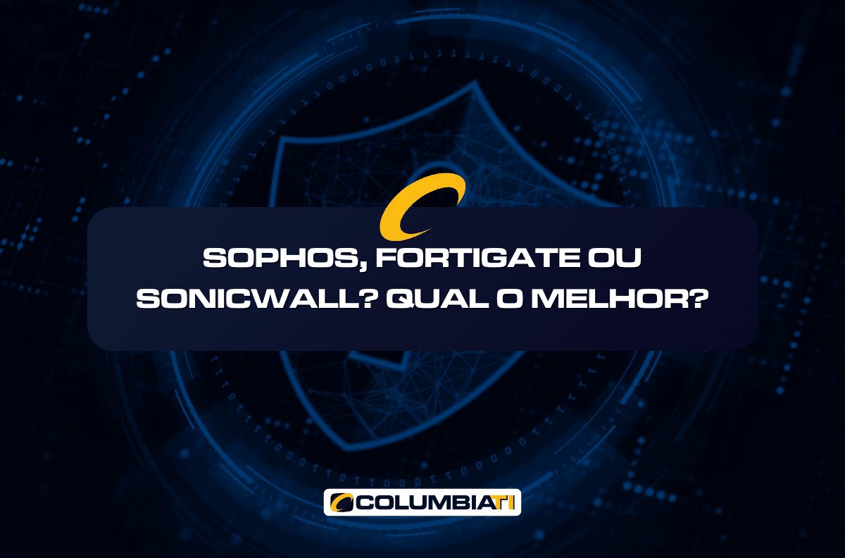 Sophos, Fortigate ou Sonicwall? Qual o Melhor?