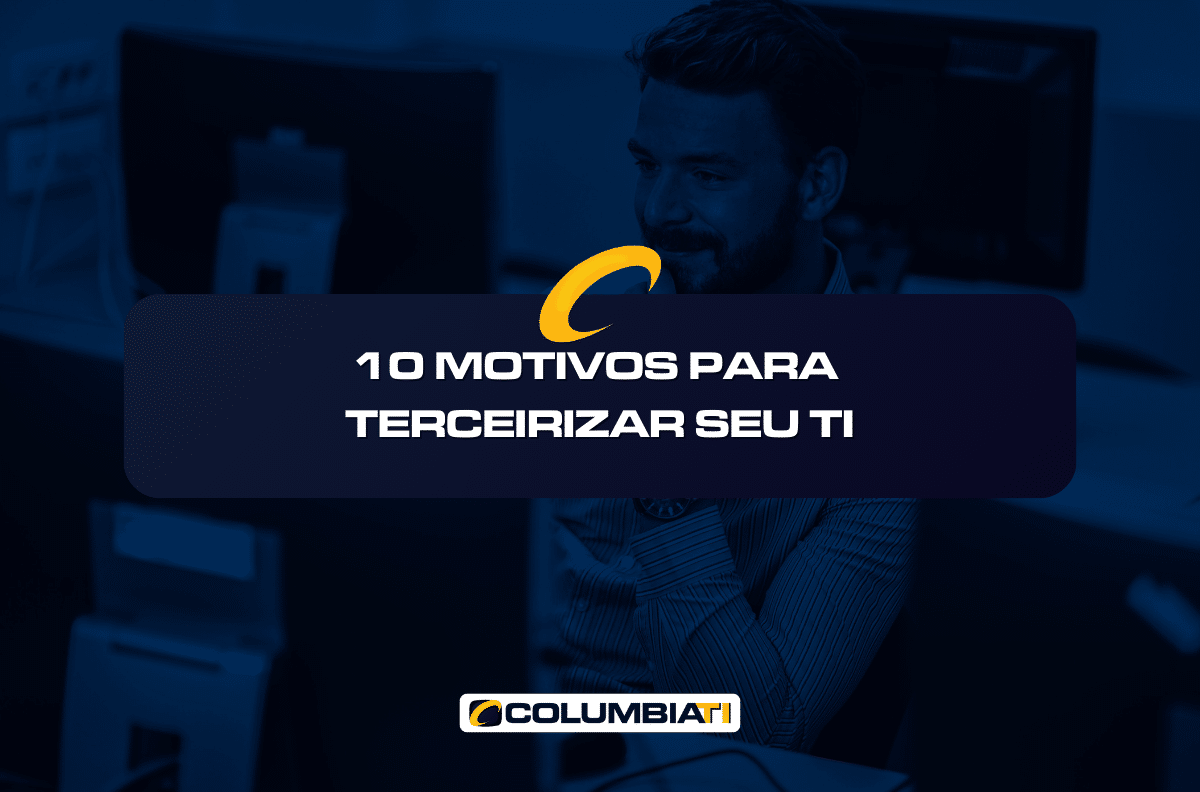 10 Motivos Para Terceirizar Seu TI