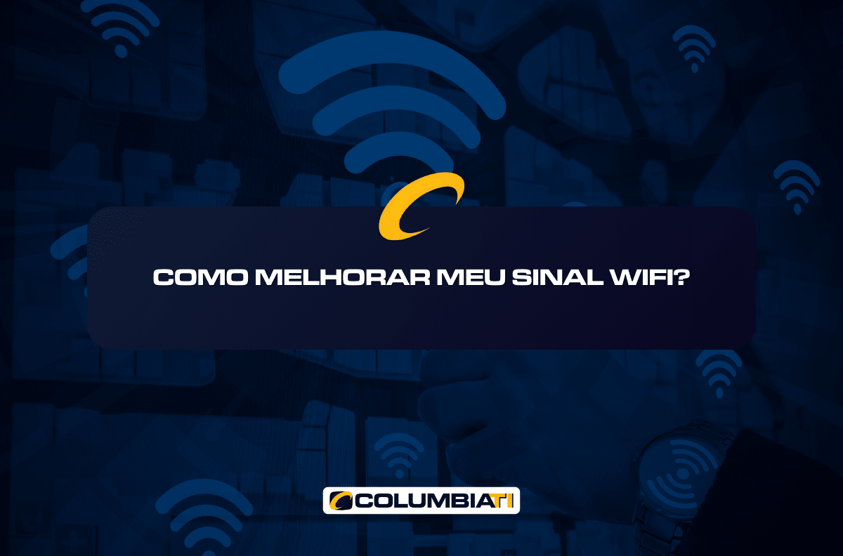 Como Melhorar Meu Sinal WIFI?