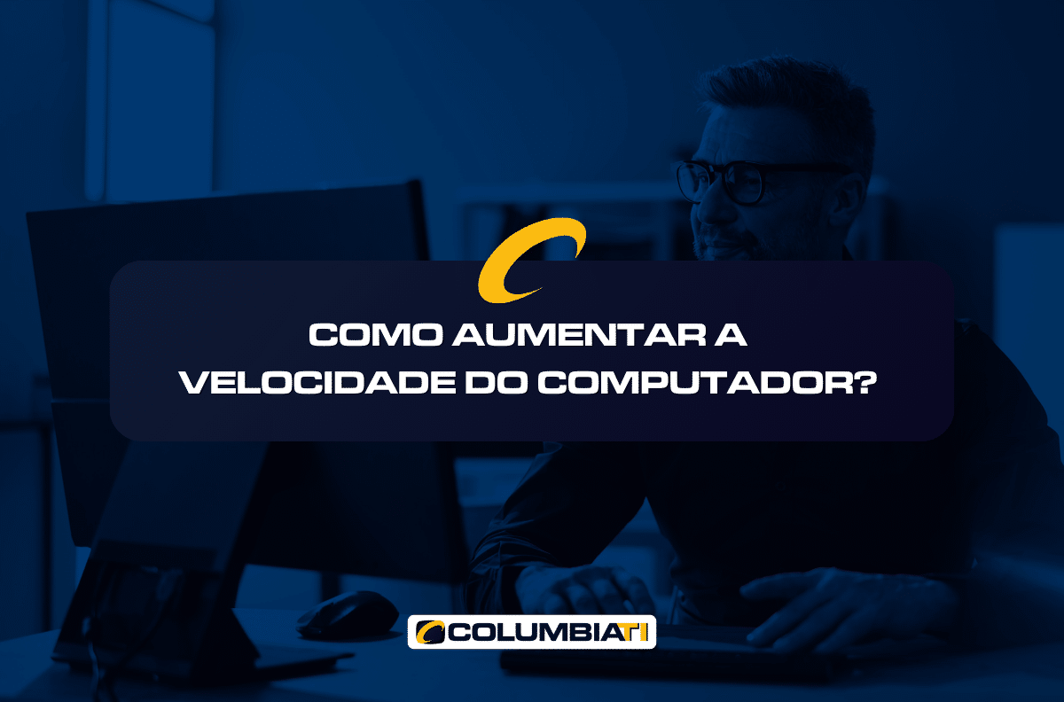 Como Aumentar a Velocidade do Computador?