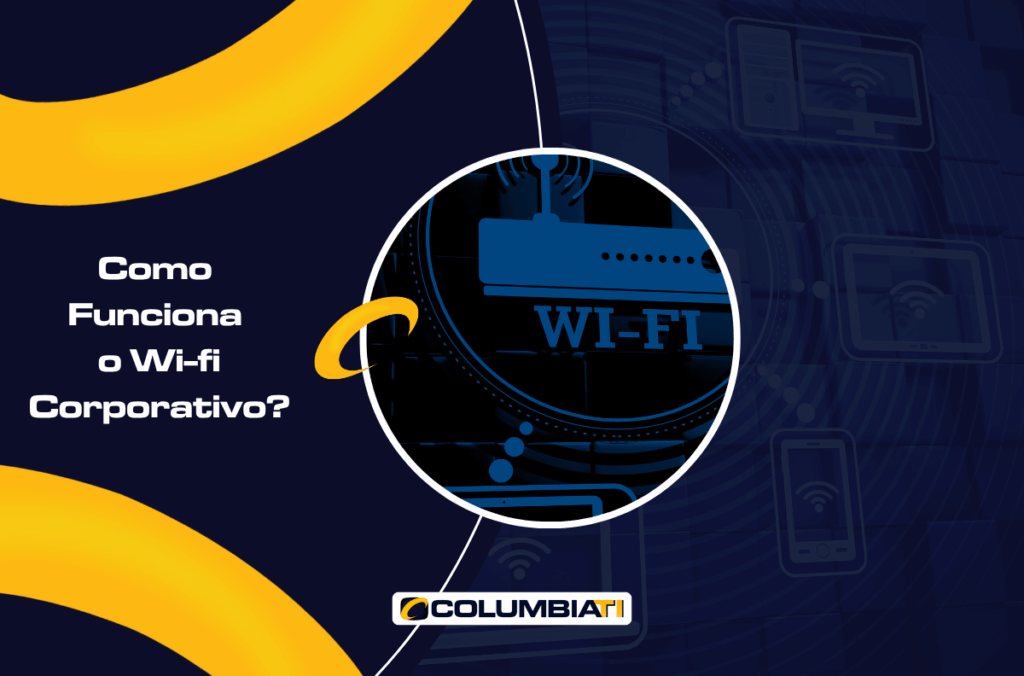 Como Funciona o Wi-fi Corporativo
