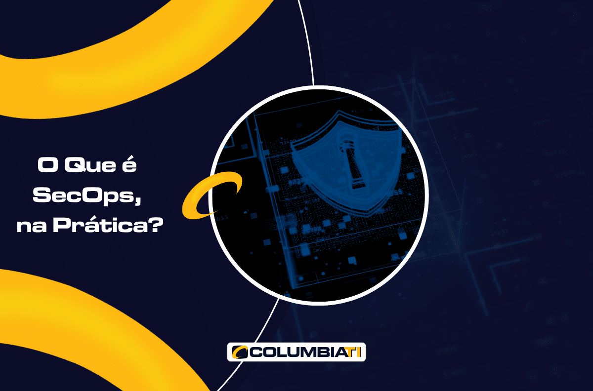 O Que é SecOps, na Prática?