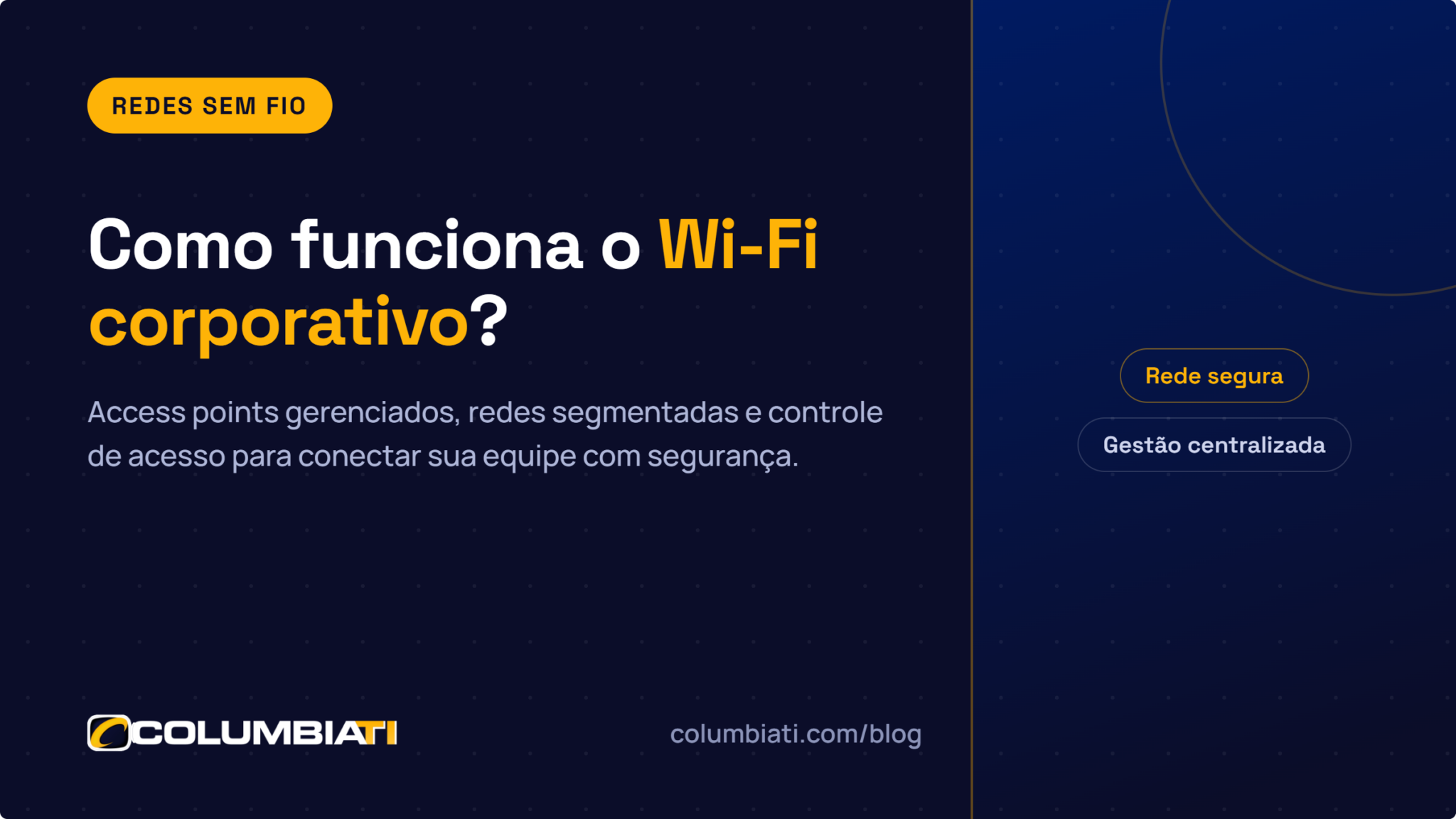 Como Funciona o Wi-fi Corporativo? Como Funciona o Wi-fi Corporativo?