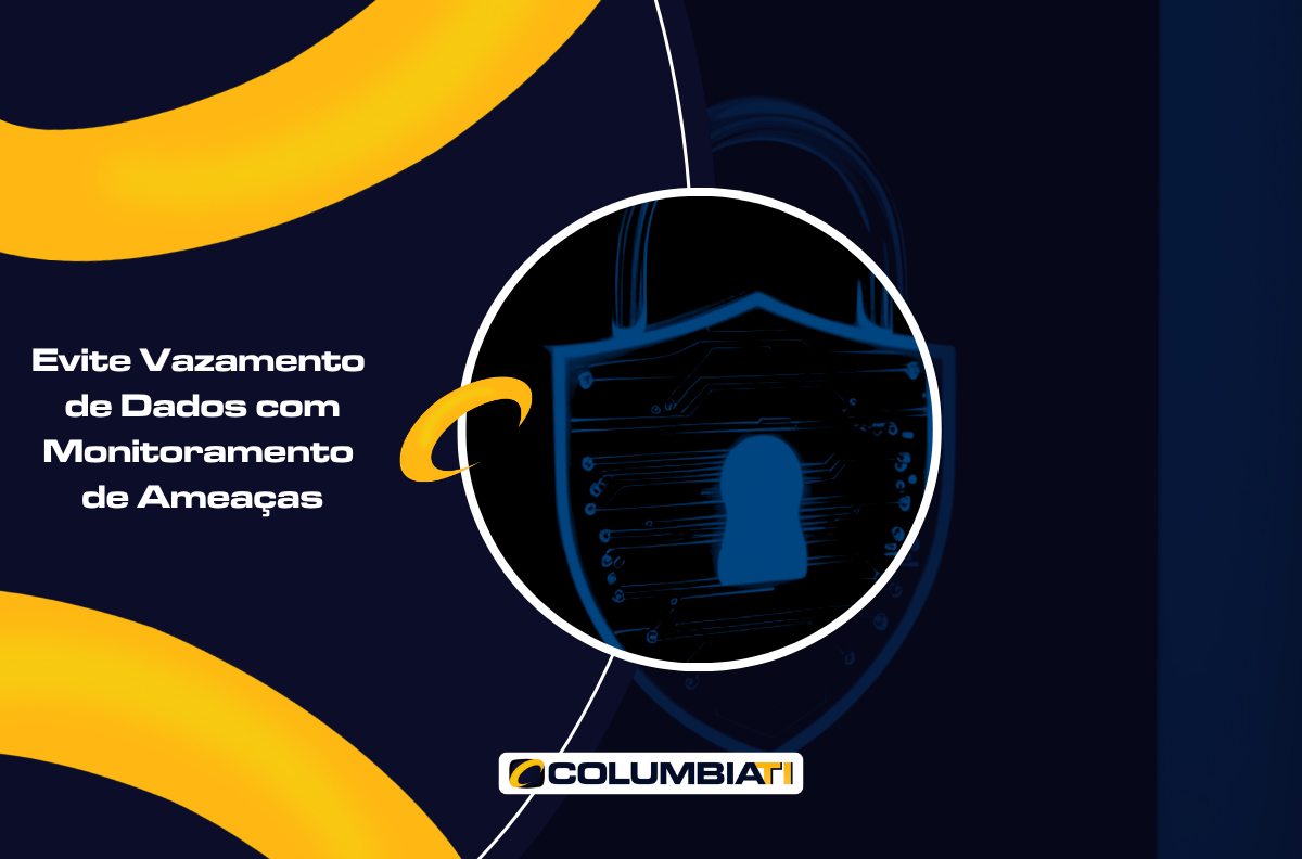Evite Vazamento de Dados com Monitoramento de Ameaças Evite Vazamento de Dados com Monitoramento de Ameaças