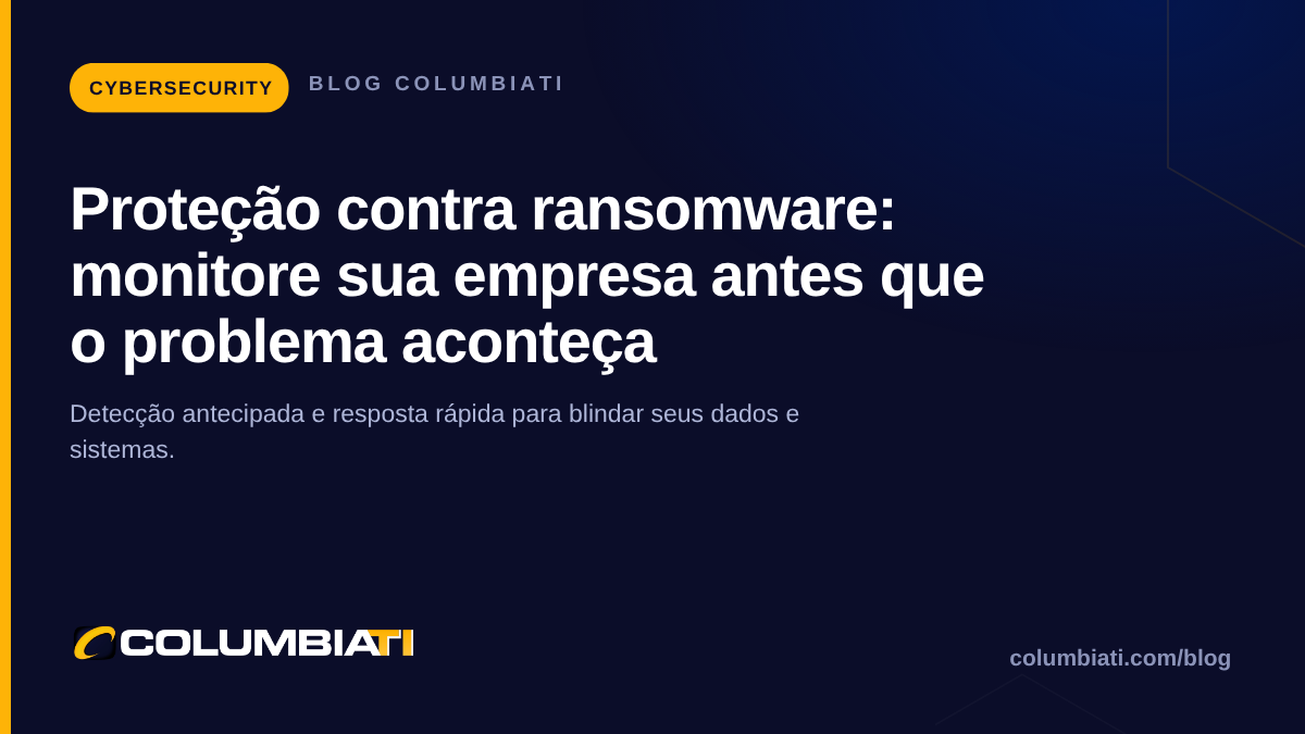 Proteção contra ransomware: monitore sua empresa antes que o problema aconteça Proteção contra ransomware: monitore sua empresa antes que o problema aconteça